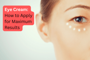 eye cream how to apply