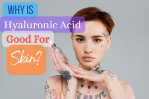 Hyaluronic acid good for skin