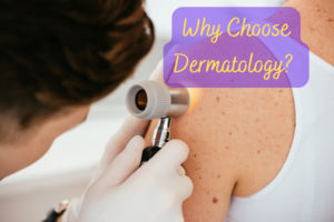 why dermatology 